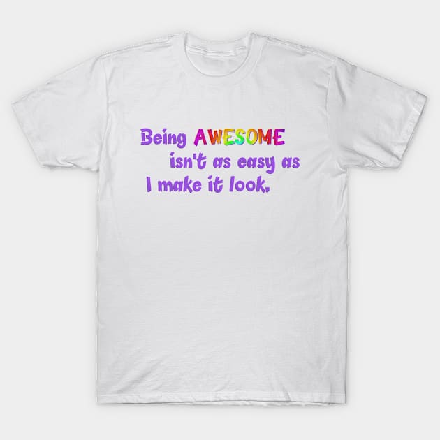 Being Awesome T-Shirt by SnarkCentral